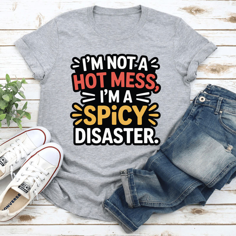 I'm Not A Hot Mess Tee