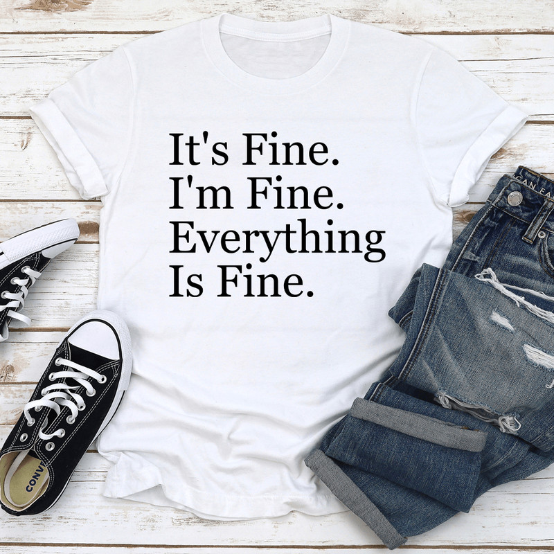 Its Fine Im Fine Everything Is Fine Tee 2