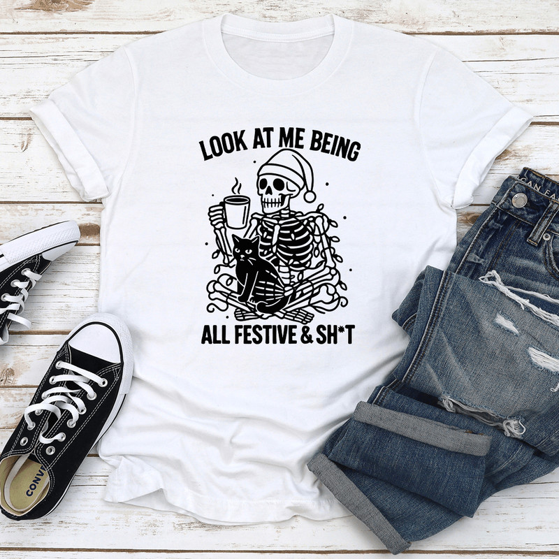 Look At Me Being All Festive Sht Tee 0