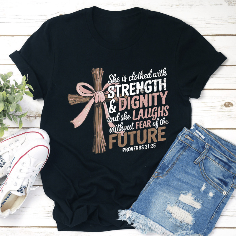 She Is Clothed With Strength Dignity Tee 1