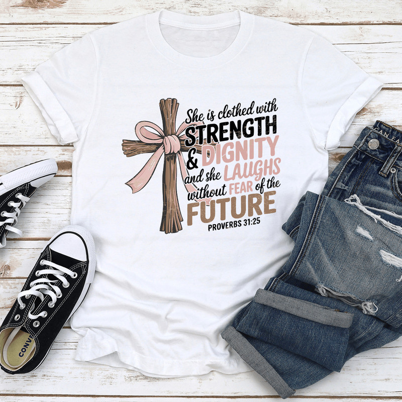 She Is Clothed With Strength Dignity Tee 2