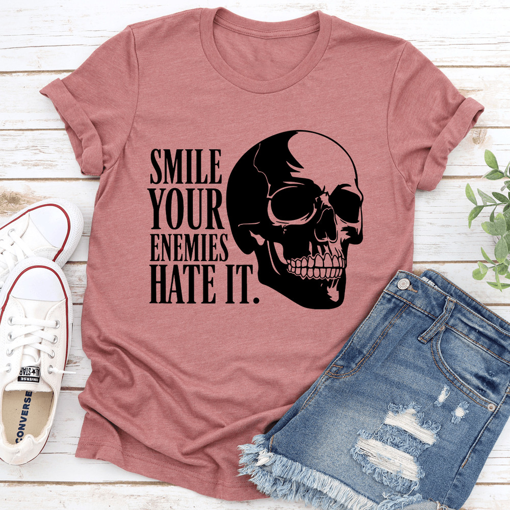 Smile Your Enemies Hate It Tee 2