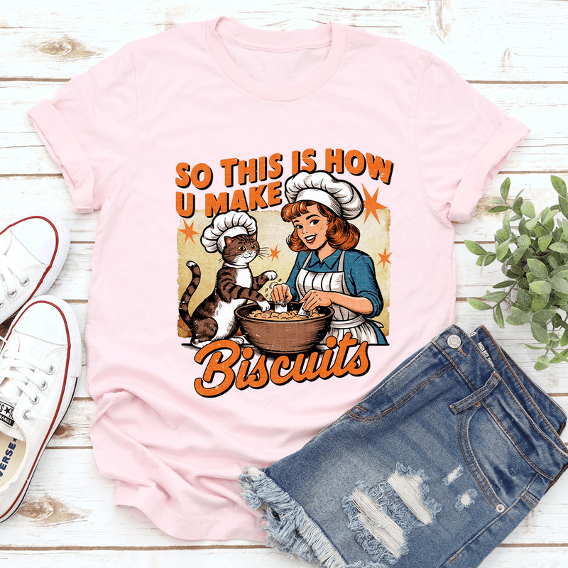 So This Is How U Make Biscuits Tee 2