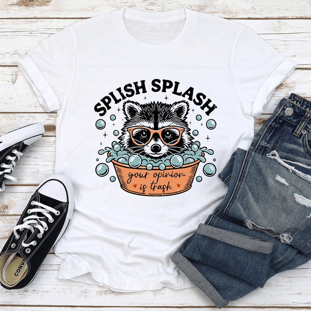 Splish Splash Your Opinion Is Trash Tee 0