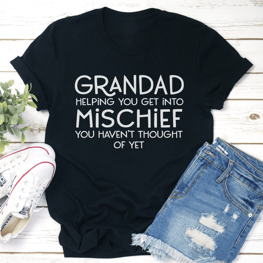 Grandad Helping You Get Into Mischief Tee 1