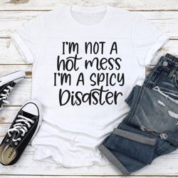 i'm not hot a mess tee