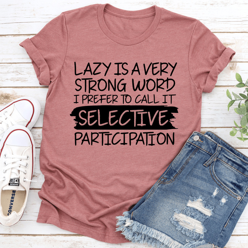 Lazy Is A Very Strong Word Tee 2
