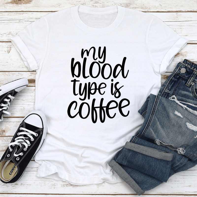 My Blood Type Is Coffee Tee 0