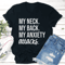 My Neck My Back My Anxiety Attacks Tee 1