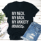 My Neck My Back My Anxiety Attacks Tee 1