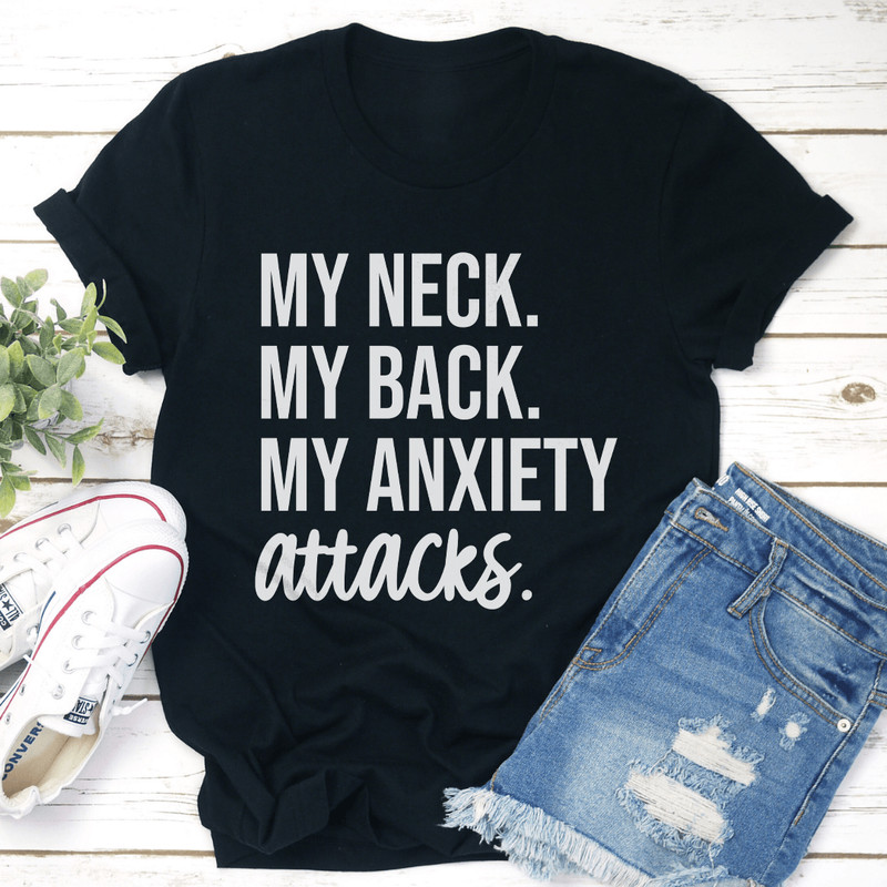 My Neck My Back My Anxiety Attacks Tee 1