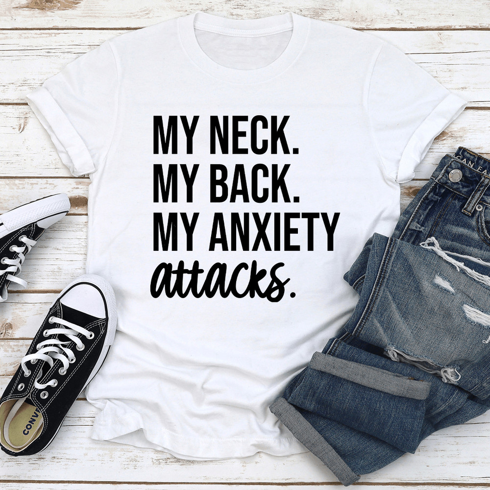 My Neck My Back My Anxiety Attacks Tee 2