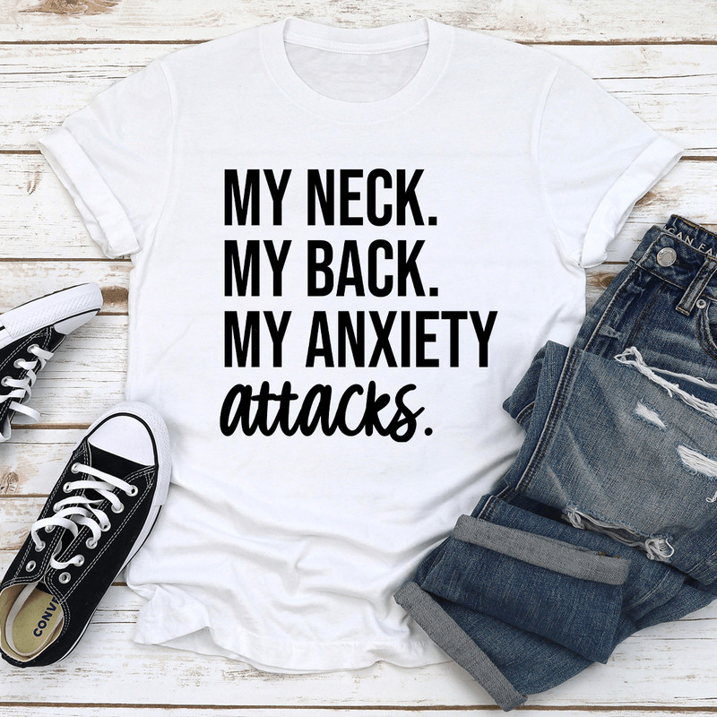 My Neck My Back My Anxiety Attacks Tee 2