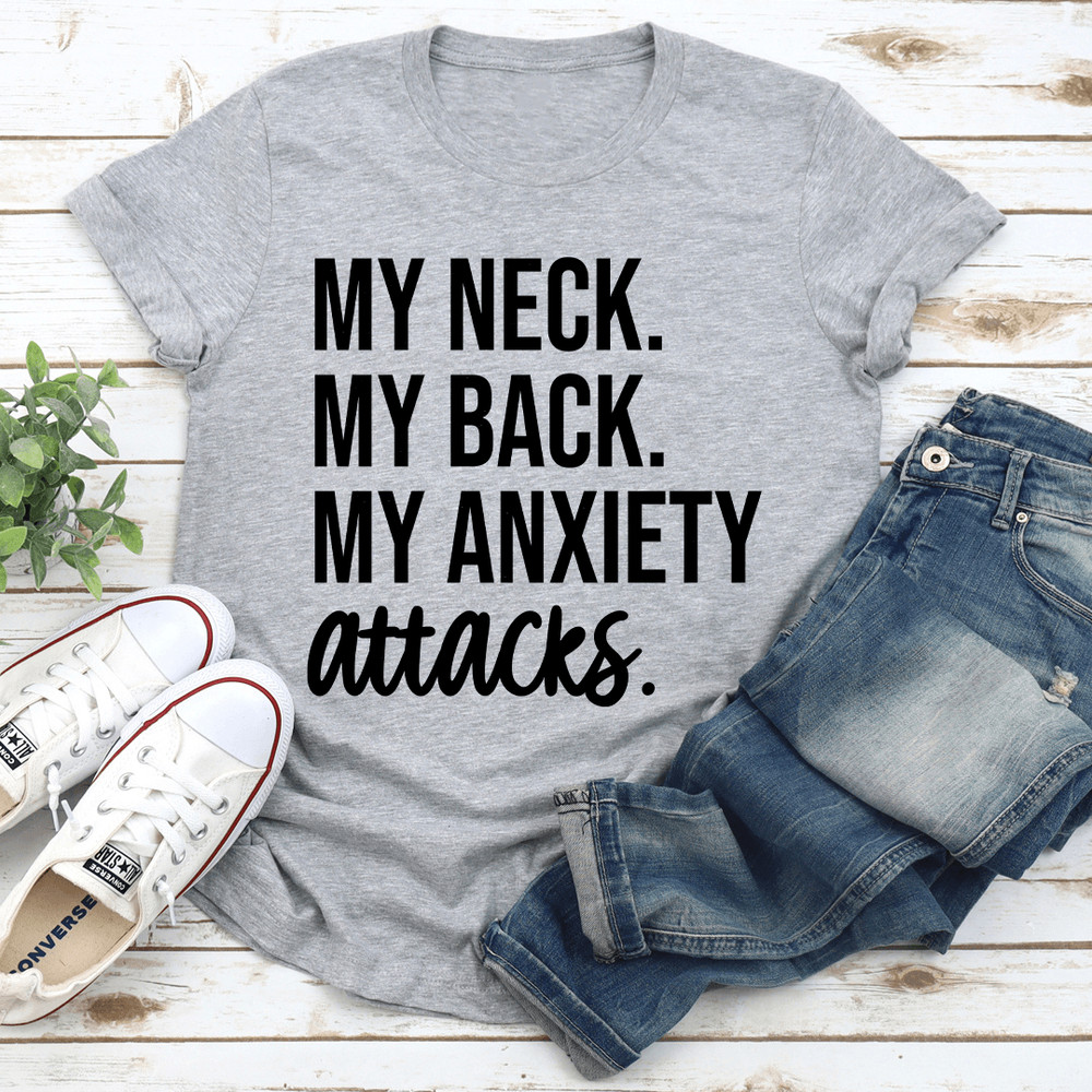 My Neck My Back My Anxiety Attacks Tee 3