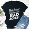 Dad Jokes I Think You Mean Rad Jokes Tee 3