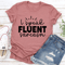 Speak Fluent Sarcasm Tee 2
