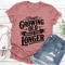 I Thought Growing Old Tee 1