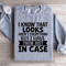 I Know That Looks Arent Everything Sweatshirt 1