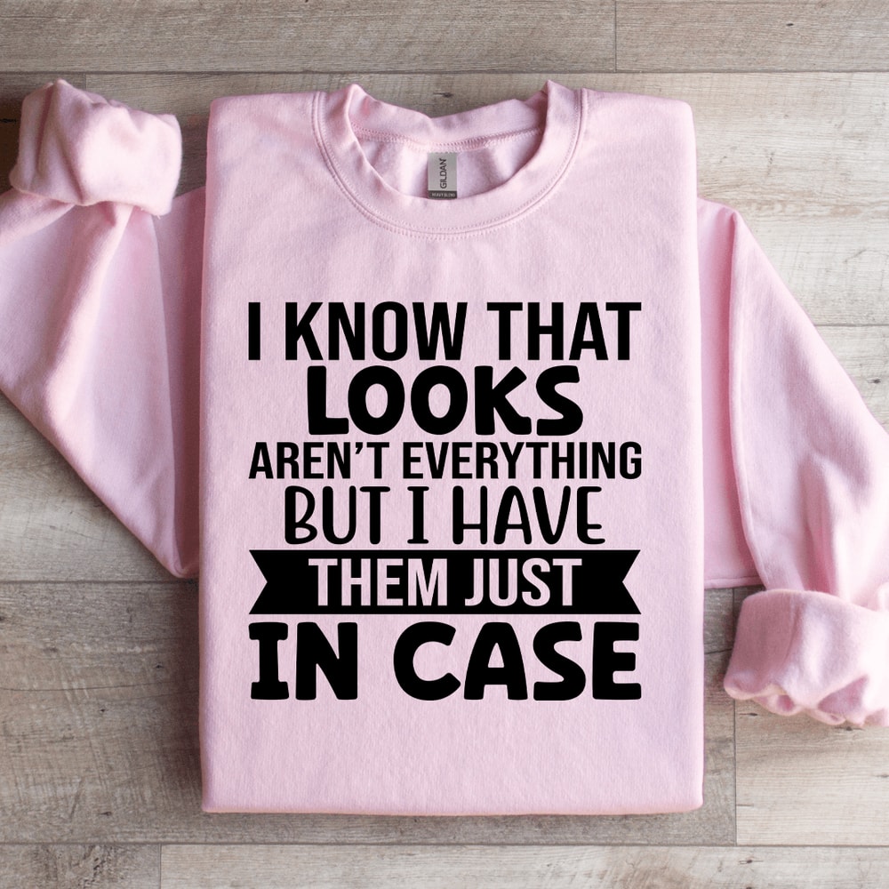 I Know That Looks Arent Everything Sweatshirt 2