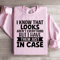 I Know That Looks Arent Everything Sweatshirt 2
