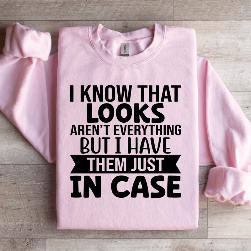I Know That Looks Arent Everything Sweatshirt 2