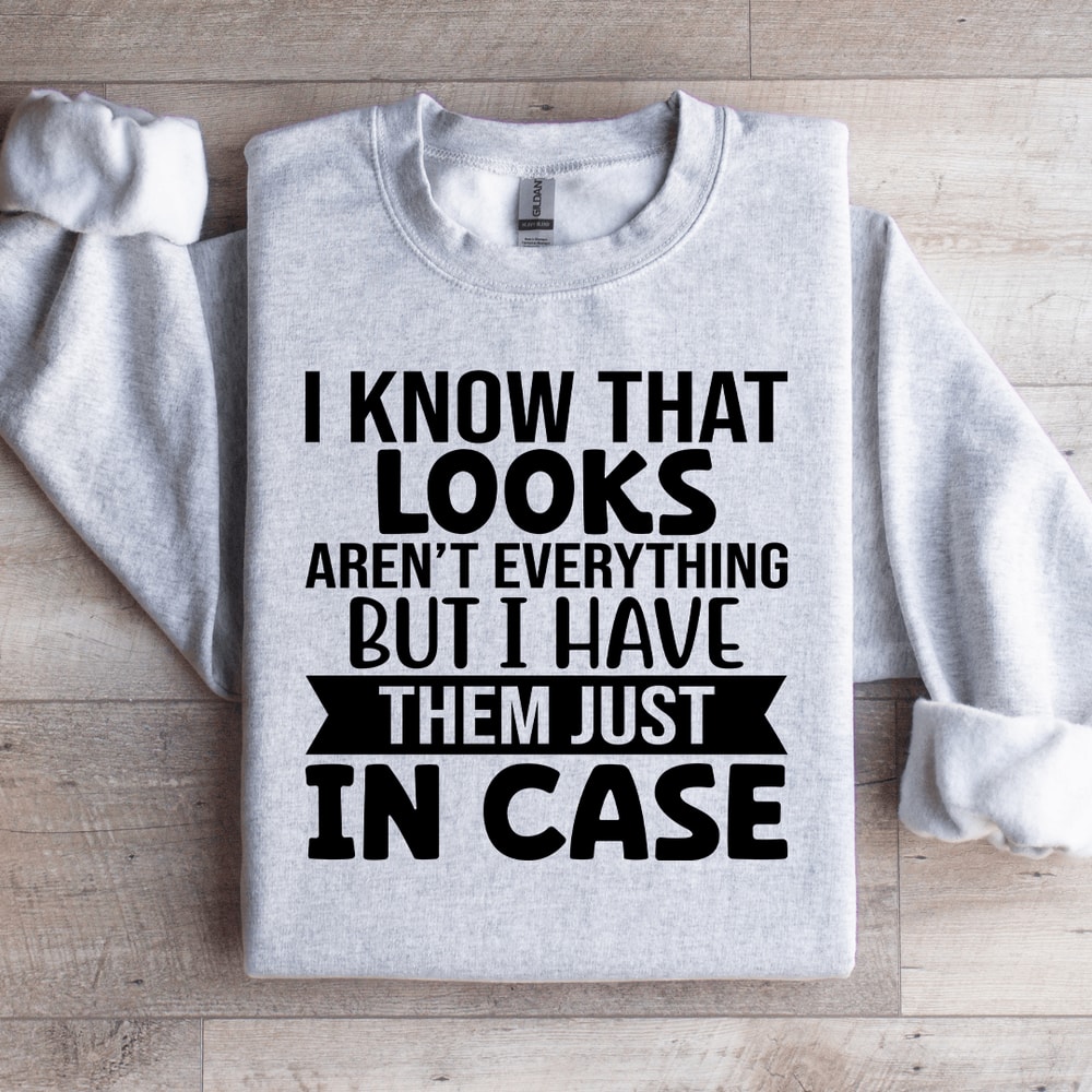 I Know That Looks Arent Everything Sweatshirt 4