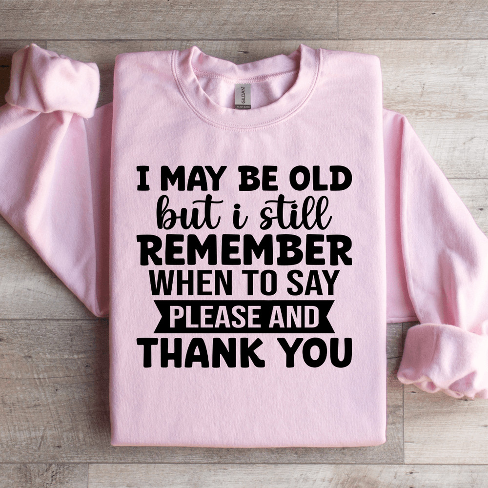 I May Be Old But I Still Remember Sweatshirt 2