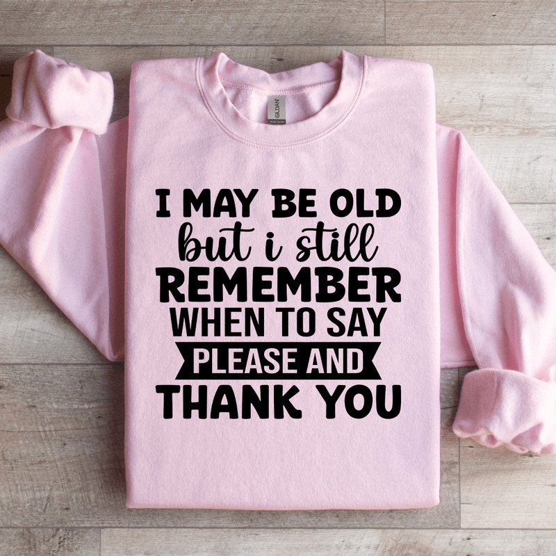 I May Be Old But I Still Remember Sweatshirt 2