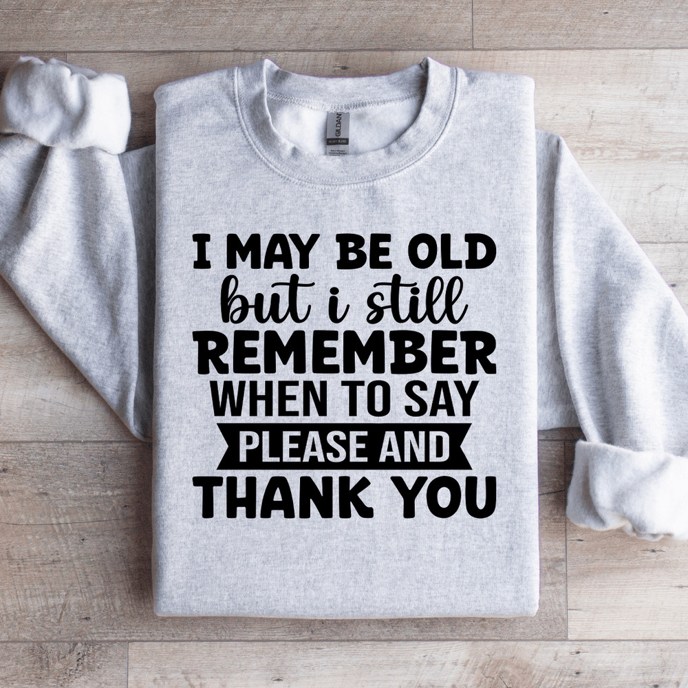 I May Be Old But I Still Remember Sweatshirt 4