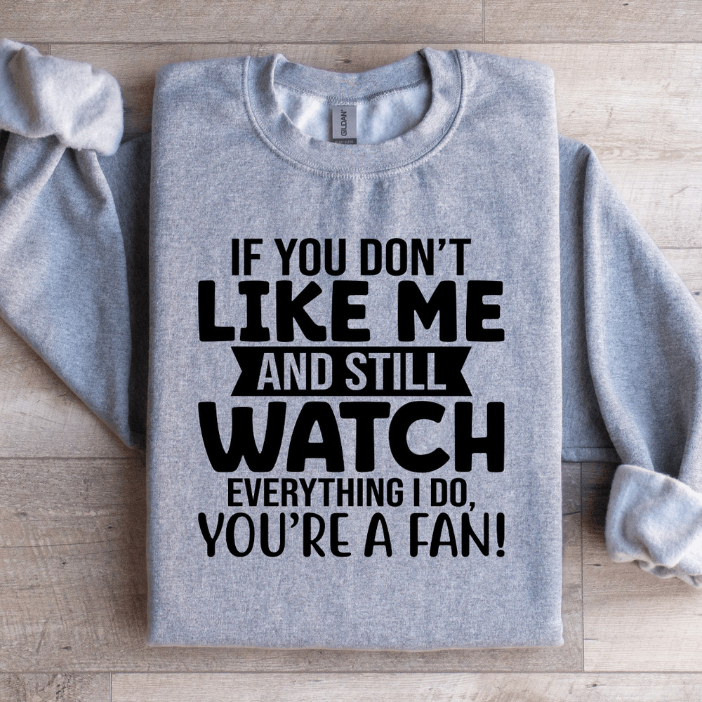 If You Dont Like Me And Still Watch Sweatshirt 1
