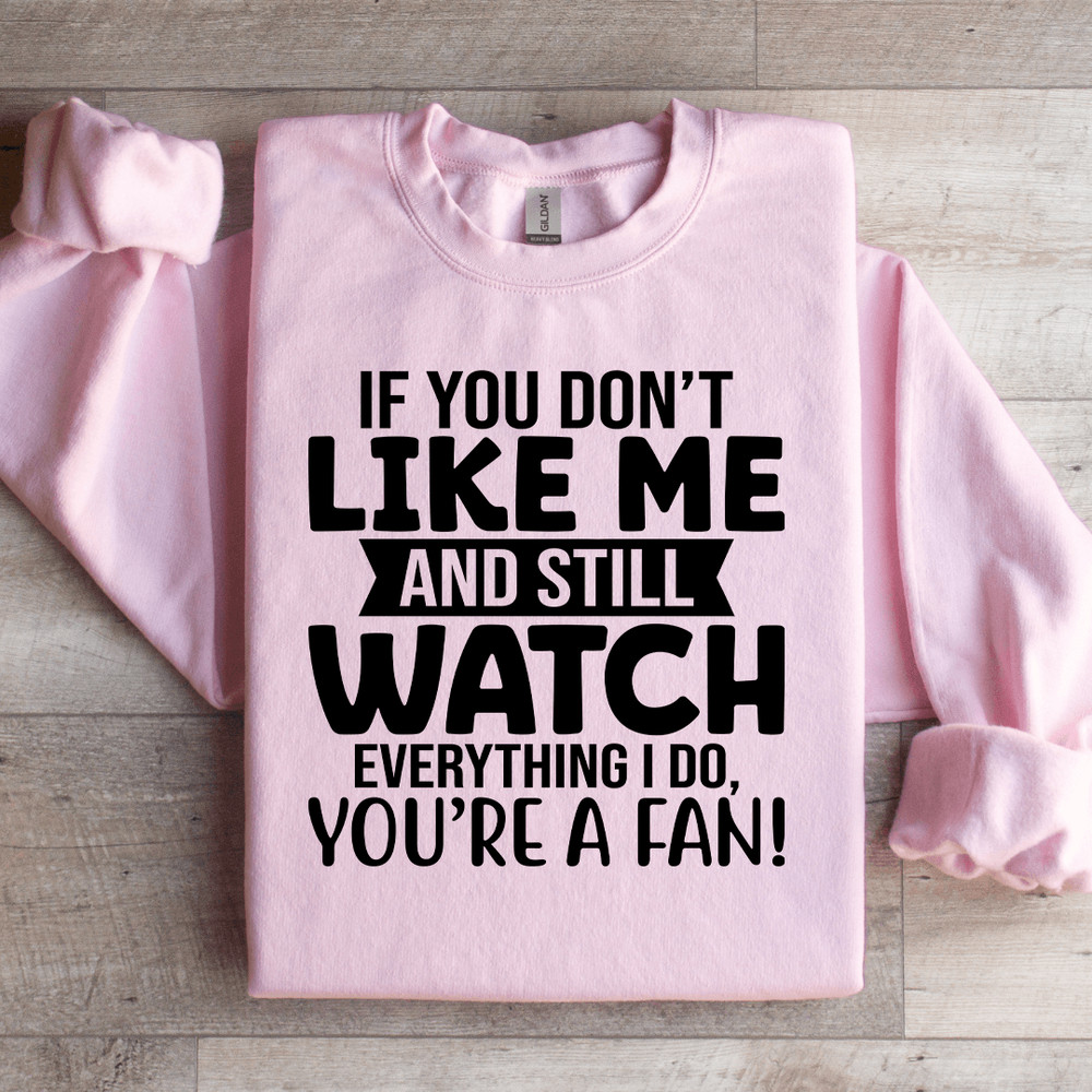 If You Dont Like Me And Still Watch Sweatshirt 2