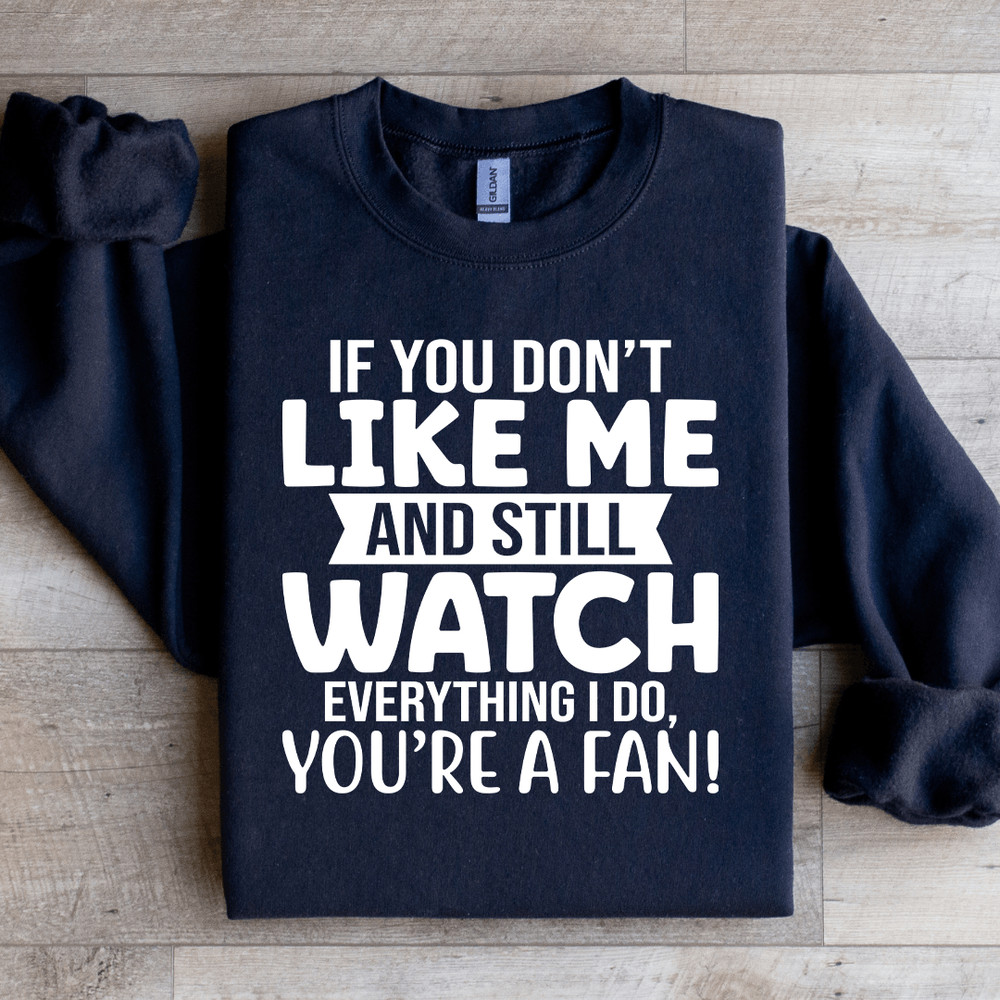 If You Dont Like Me And Still Watch Sweatshirt 4