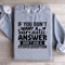 If You Dont Want A Sarcastic Answer Sweatshirt 2