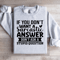 If You Dont Want A Sarcastic Answer Sweatshirt 4