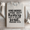 Kind Words Are Like Honey Sweet To The Soul Sweatshirt 1