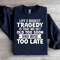 Lifes Biggest Tragedy Is That We Get Old Sweatshirt 1