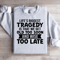 Lifes Biggest Tragedy Is That We Get Old Sweatshirt 4