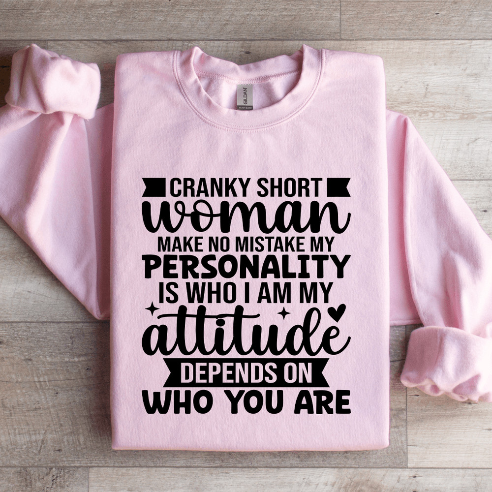 Cranky Short Woman Make No Mistake My Personality Sweatshirt 2