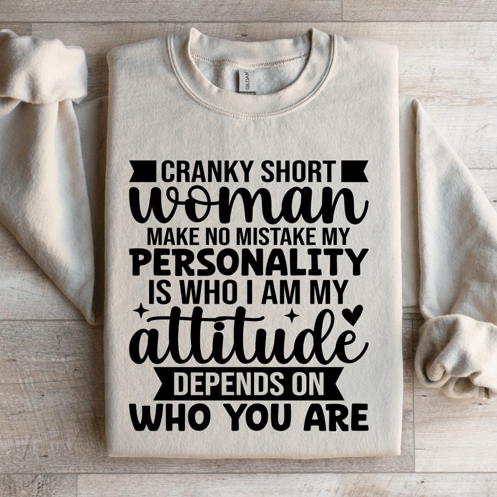 Cranky Short Woman Make No Mistake My Personality Sweatshirt 3