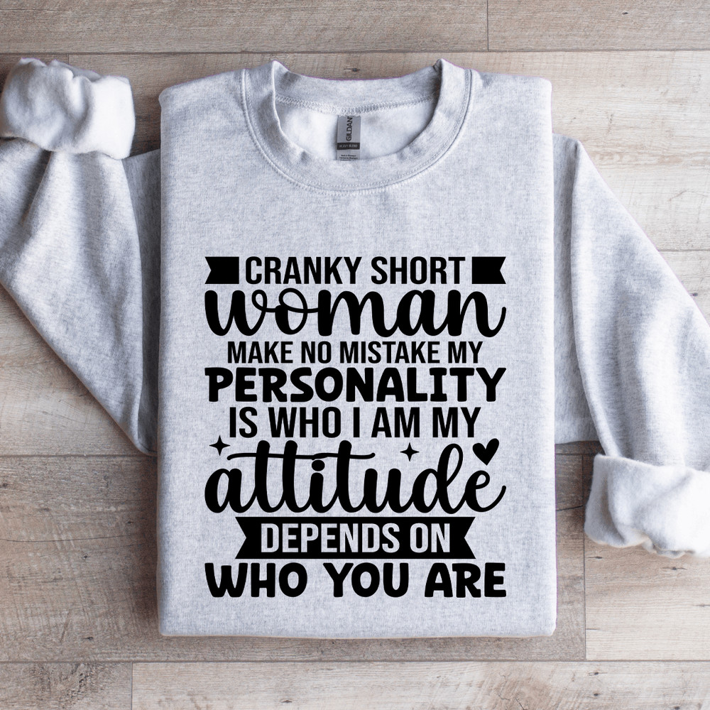 Cranky Short Woman Make No Mistake My Personality Sweatshirt 4