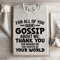 For All Of You Who Gossip About Me Sweatshirt 3