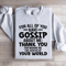 For All Of You Who Gossip About Me Sweatshirt 4
