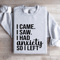 I Came I Saw I Had Anxiety So I Left Sweatshirt 0