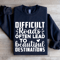 Difficult Roads Often Lead To Beautiful Destinations Sweatshirt 0