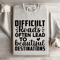 Difficult Roads Often Lead To Beautiful Destinations Sweatshirt 3