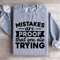 Mistakes Are Proof That You Are Trying Sweatshirt 0