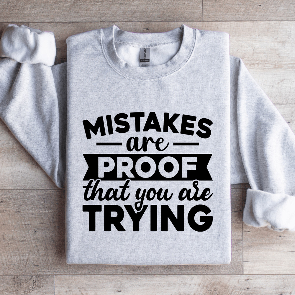 Mistakes Are Proof That You Are Trying Sweatshirt 3