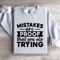 Mistakes Are Proof That You Are Trying Sweatshirt 3