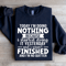 Today Im Doing Nothing Sweatshirt 4