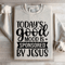 Todays Good Mood Is Sponsored By Jesus Sweatshirt 2